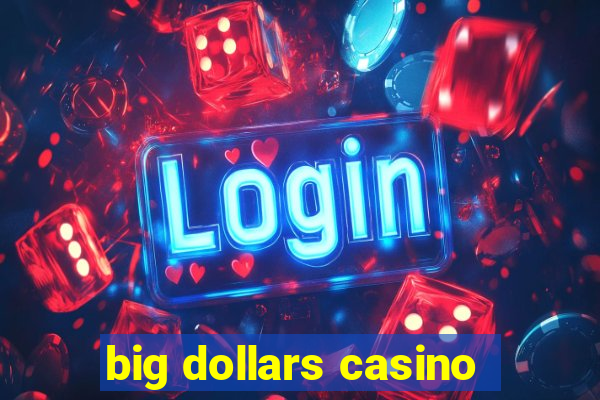 big dollars casino