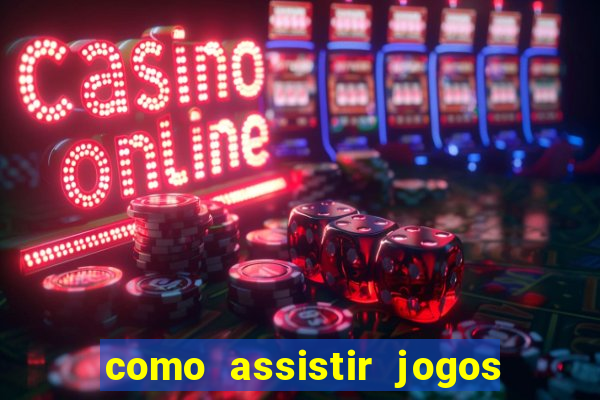 como assistir jogos de tenis ao vivo