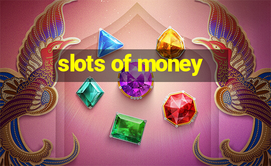 slots of money