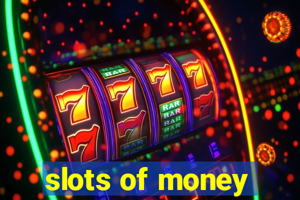 slots of money