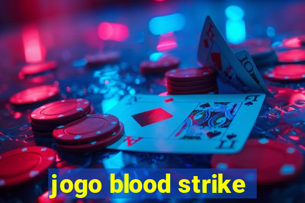 jogo blood strike