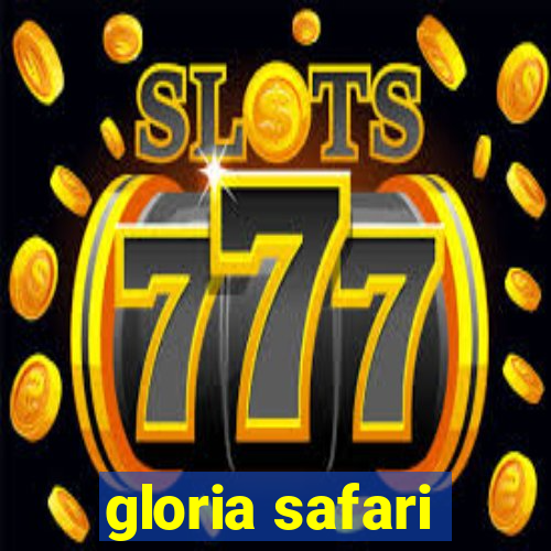 gloria safari