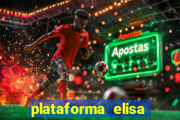 plataforma elisa bet é confiável