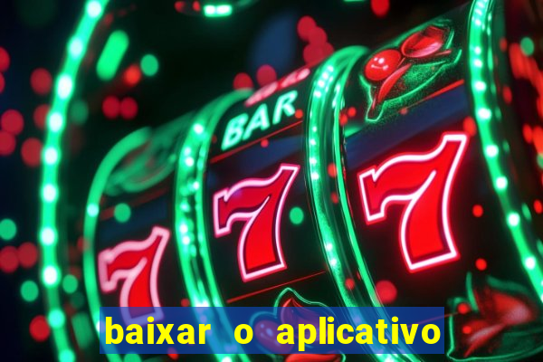 baixar o aplicativo da bet