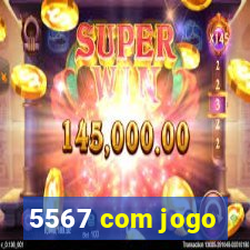 5567 com jogo