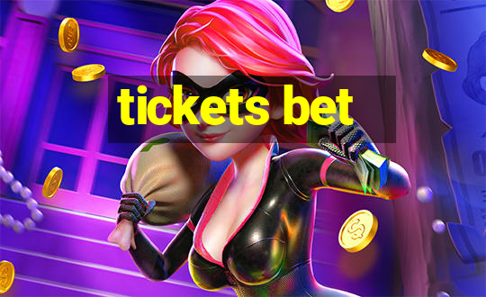 tickets bet