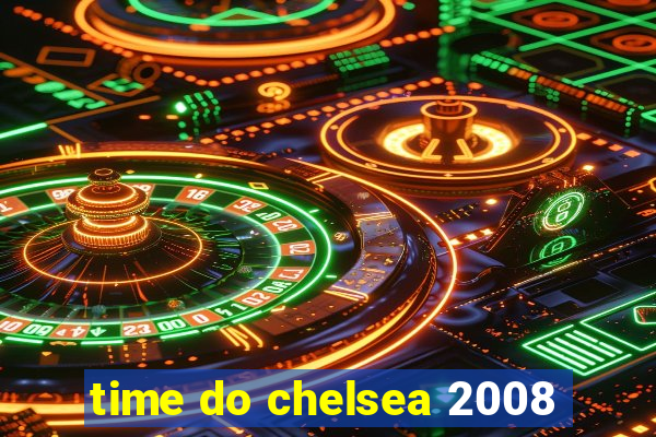 time do chelsea 2008