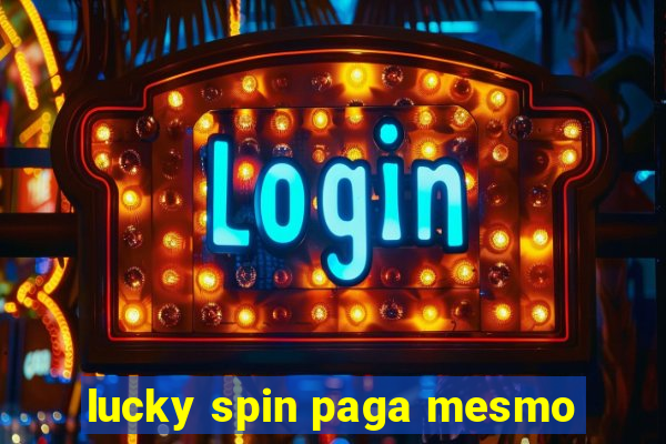 lucky spin paga mesmo