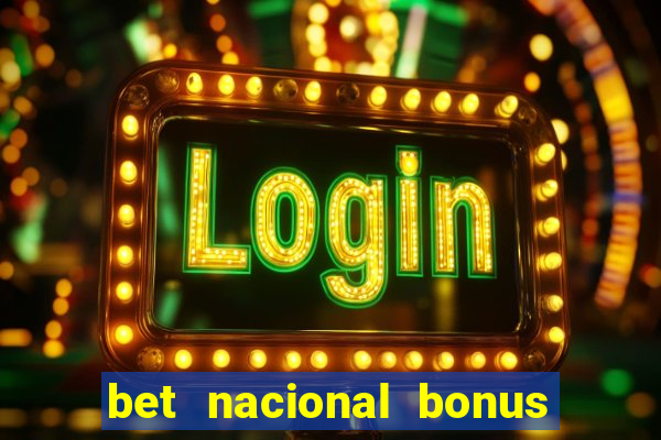 bet nacional bonus de boas vindas