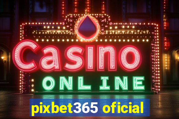 pixbet365 oficial