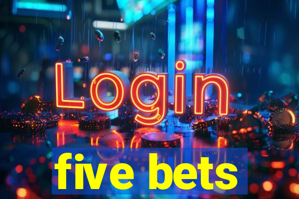 five bets