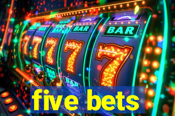 five bets