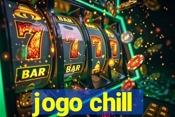 jogo chill