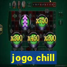 jogo chill