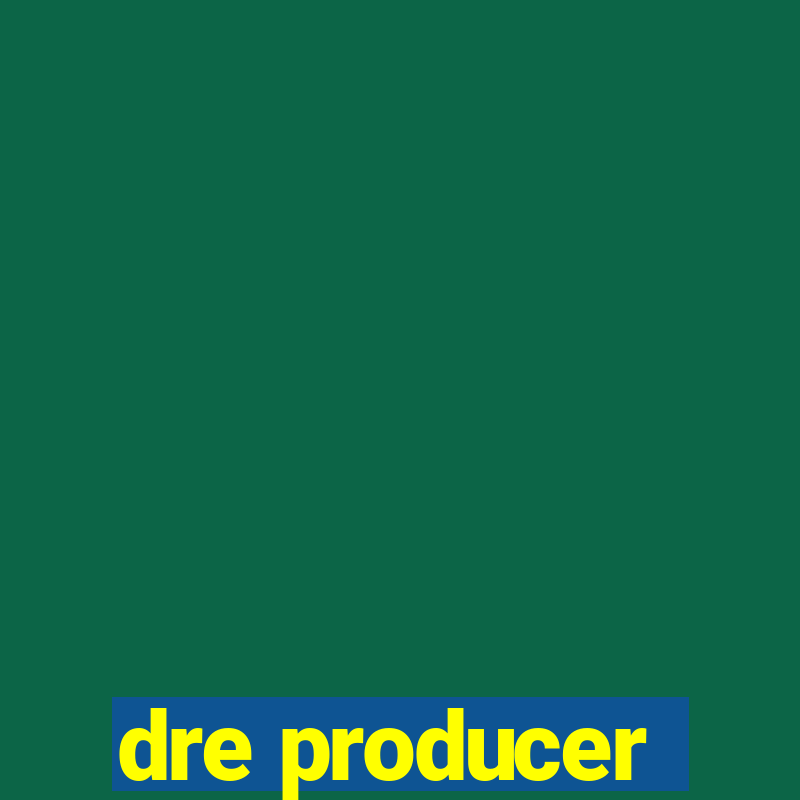 dre producer