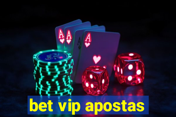 bet vip apostas