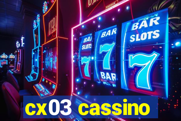 cx03 cassino