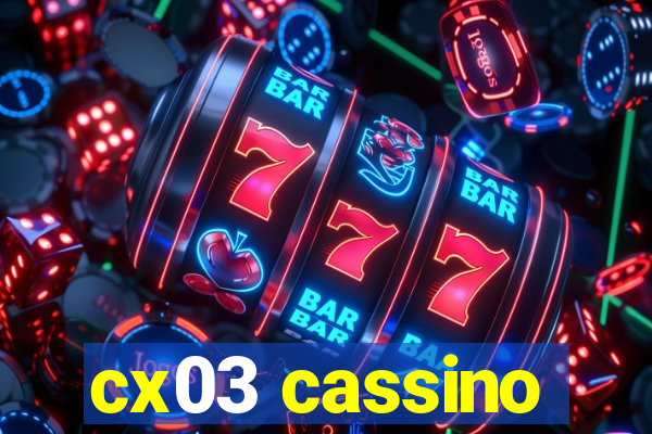 cx03 cassino