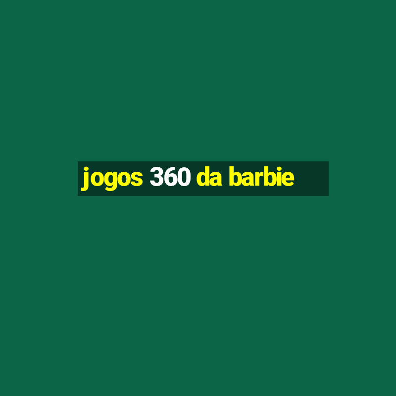 jogos 360 da barbie