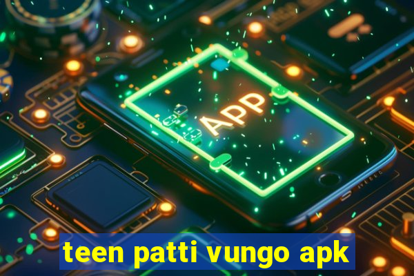 teen patti vungo apk