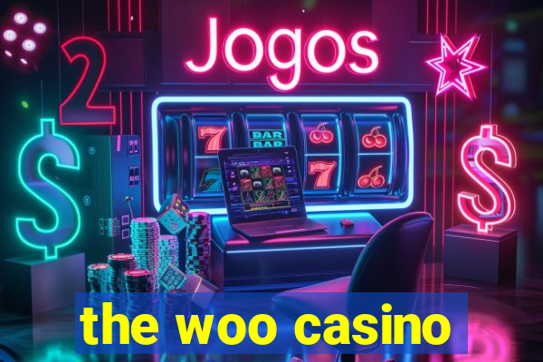 the woo casino