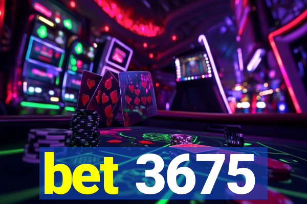 bet 3675