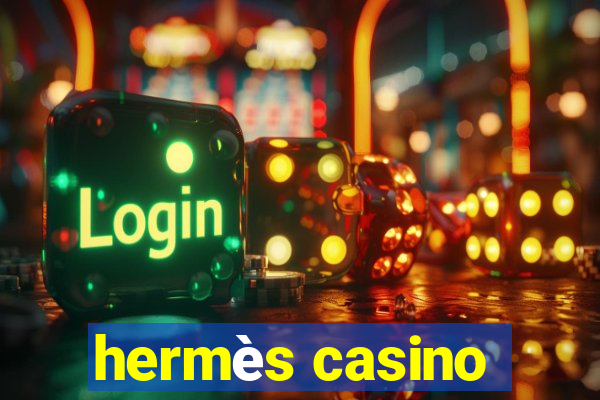 hermès casino