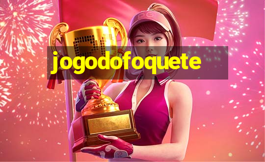 jogodofoquete