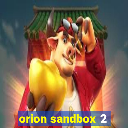 orion sandbox 2