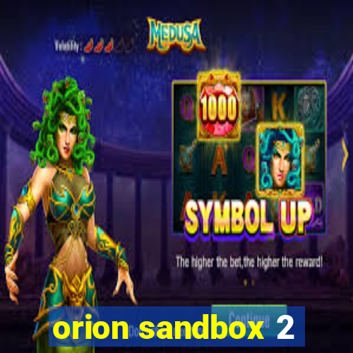 orion sandbox 2