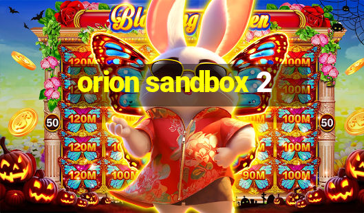 orion sandbox 2