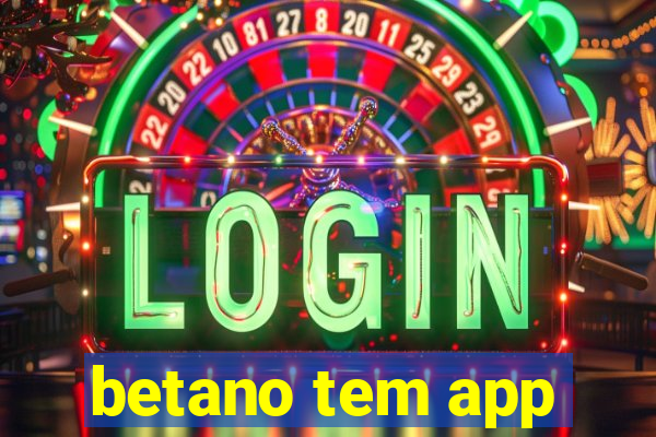 betano tem app