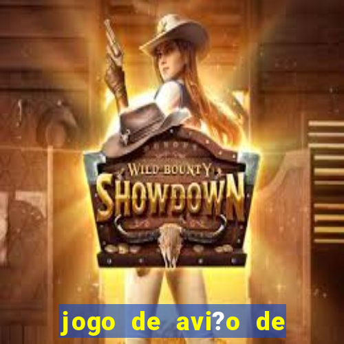 jogo de avi?o de ganhar dinheiro