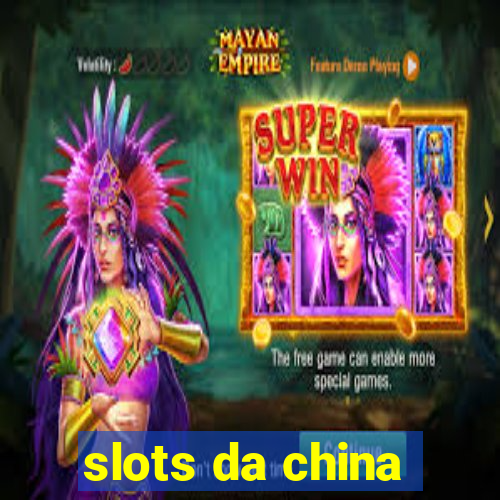 slots da china