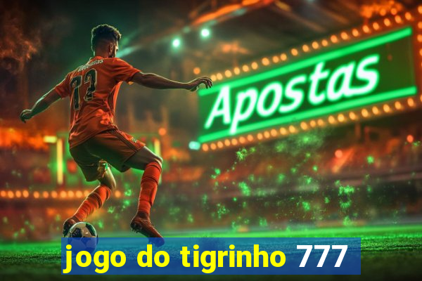 jogo do tigrinho 777