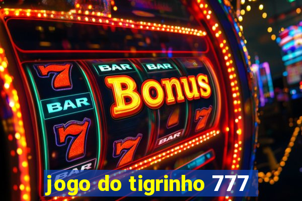 jogo do tigrinho 777