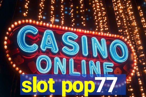 slot pop77