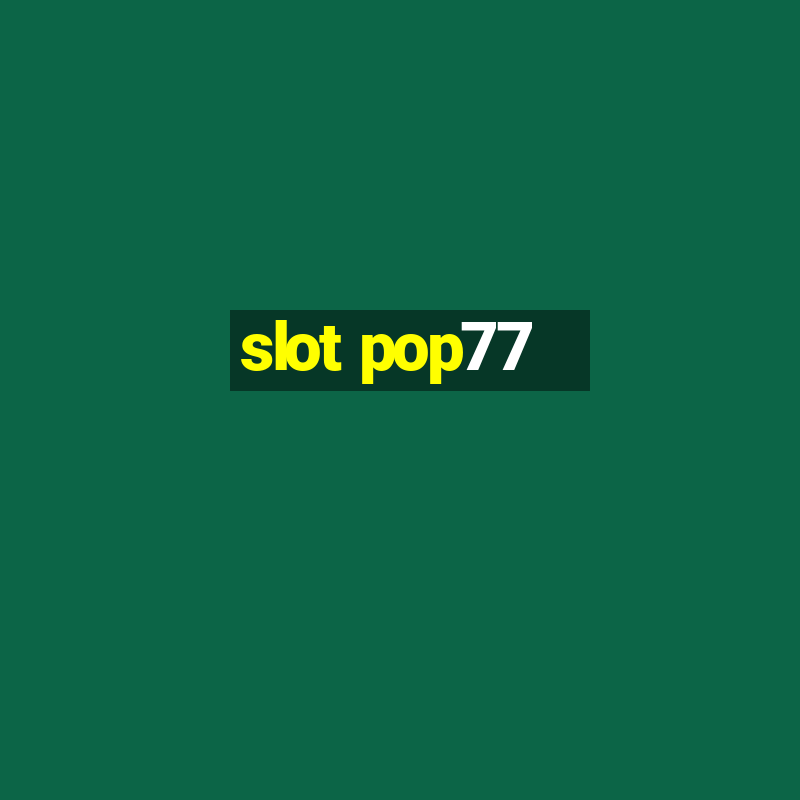 slot pop77