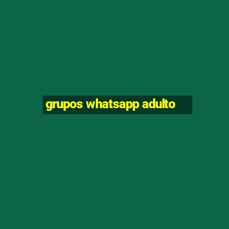 grupos whatsapp adulto