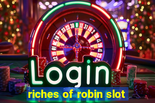 riches of robin slot