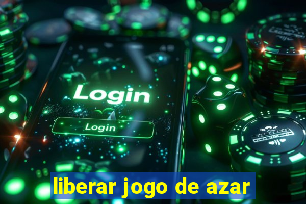 liberar jogo de azar