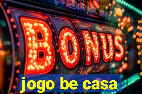 jogo be casa