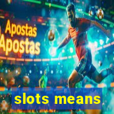 slots means