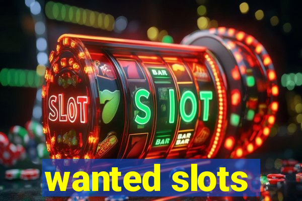 wanted slots