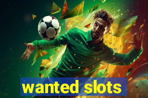 wanted slots