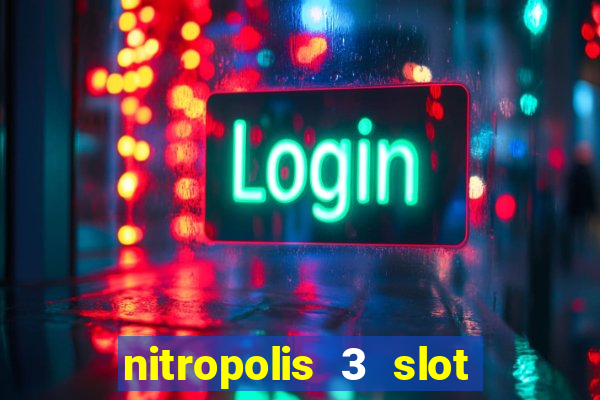 nitropolis 3 slot free play