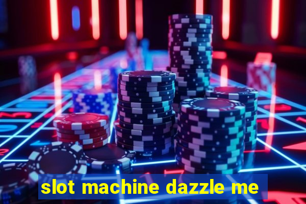 slot machine dazzle me