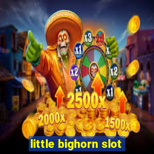 little bighorn slot