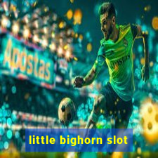 little bighorn slot