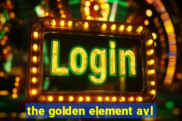 the golden element avl